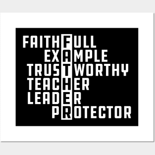 Father - Faithful Example Trustworthy Teacher Leader Protector Posters and Art